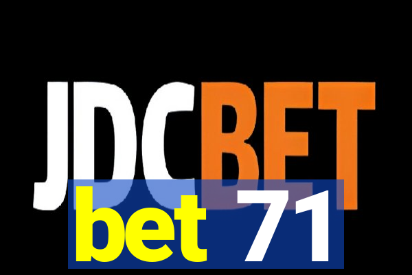 bet 71